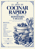 El Arte de Cocinar Rápido — Repostería y dulces